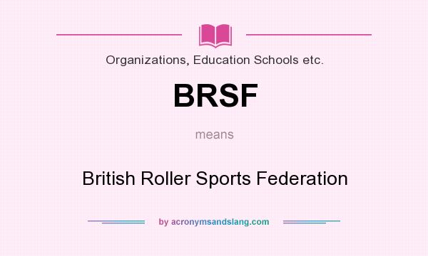 What does BRSF mean? It stands for British Roller Sports Federation