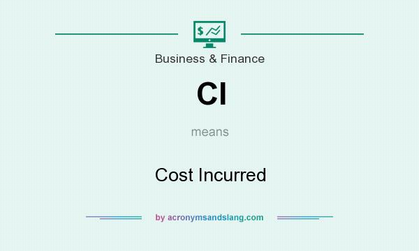 What does CI mean? It stands for Cost Incurred