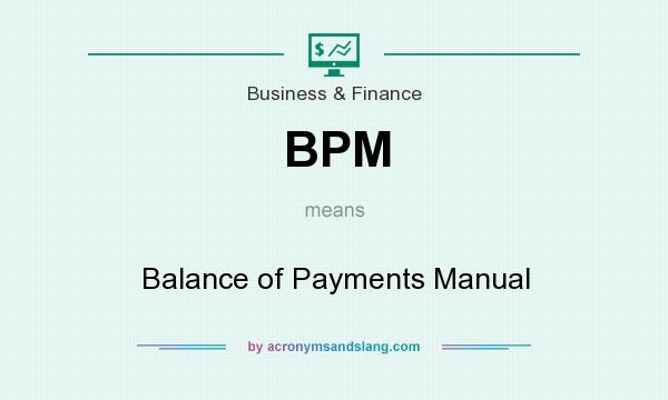 What does BPM mean? It stands for Balance of Payments Manual