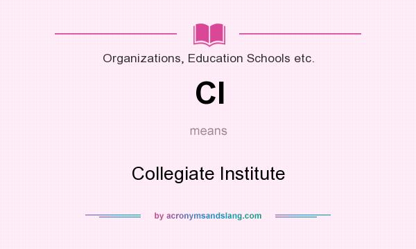 What does CI mean? It stands for Collegiate Institute