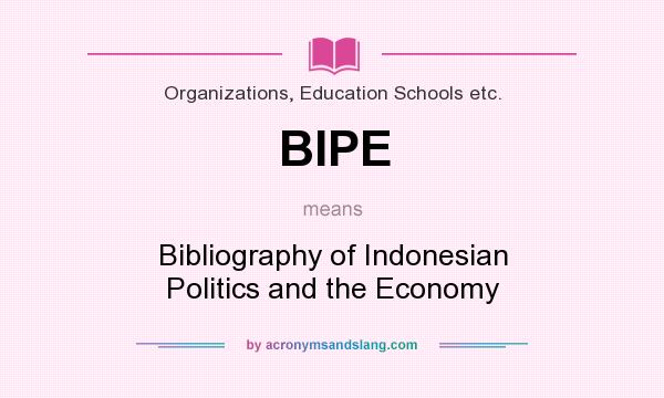 What does BIPE mean? It stands for Bibliography of Indonesian Politics and the Economy