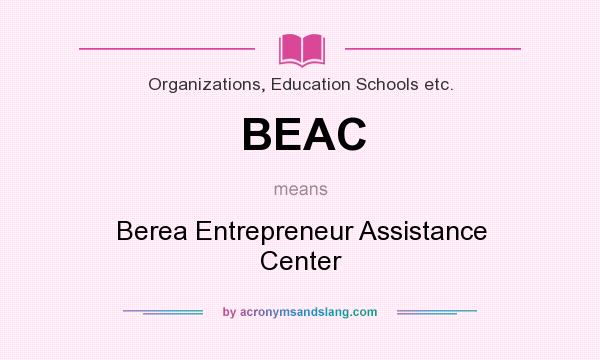 What does BEAC mean? It stands for Berea Entrepreneur Assistance Center