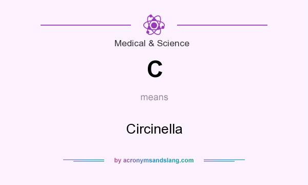 What does C mean? It stands for Circinella