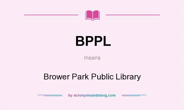What does BPPL mean? It stands for Brower Park Public Library