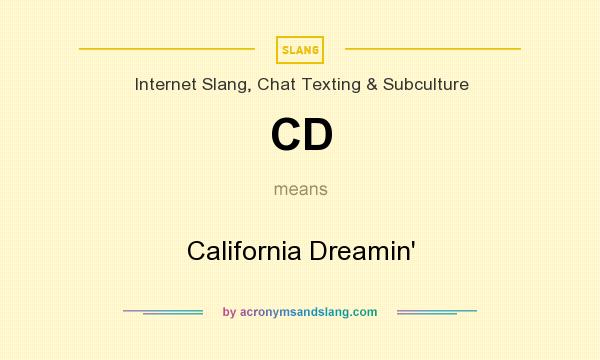 What does CD mean? It stands for California Dreamin`
