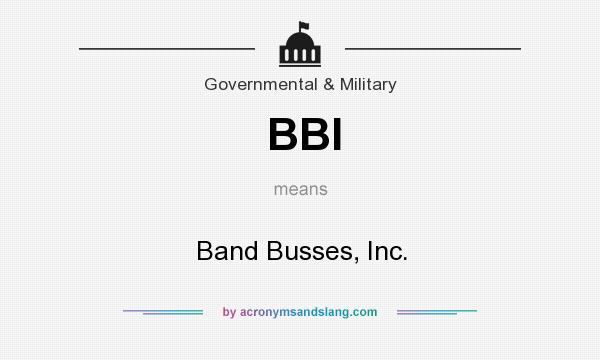 What does BBI mean? It stands for Band Busses, Inc.