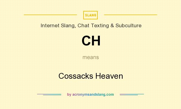 What does CH mean? It stands for Cossacks Heaven