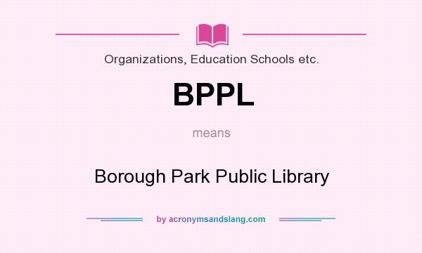 What does BPPL mean? It stands for Borough Park Public Library