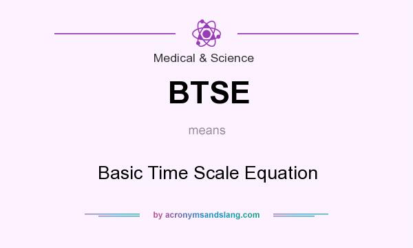 What does BTSE mean? It stands for Basic Time Scale Equation