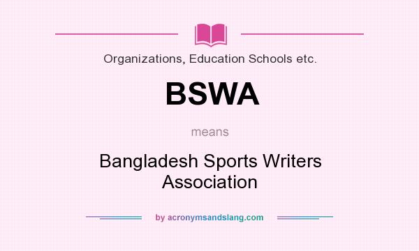 What does BSWA mean? It stands for Bangladesh Sports Writers Association