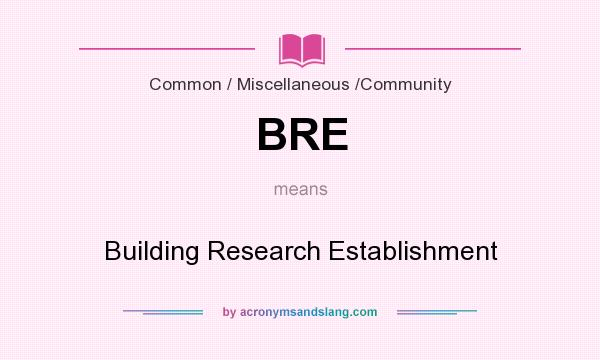 What does BRE mean? It stands for Building Research Establishment