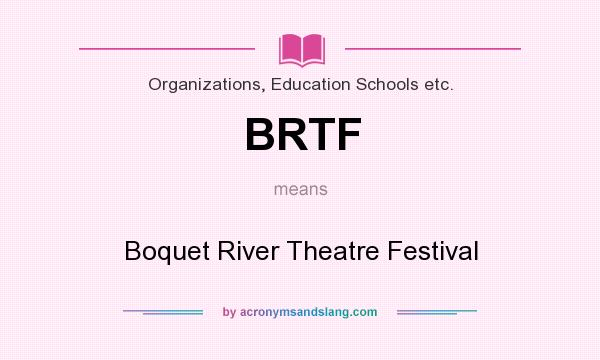 What does BRTF mean? It stands for Boquet River Theatre Festival