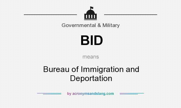 What does BID mean? It stands for Bureau of Immigration and Deportation