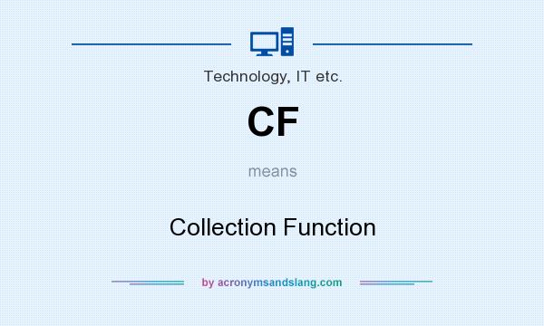 What does CF mean? It stands for Collection Function