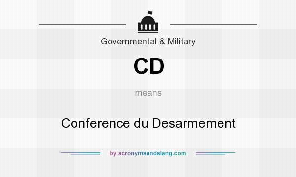 What does CD mean? It stands for Conference du Desarmement
