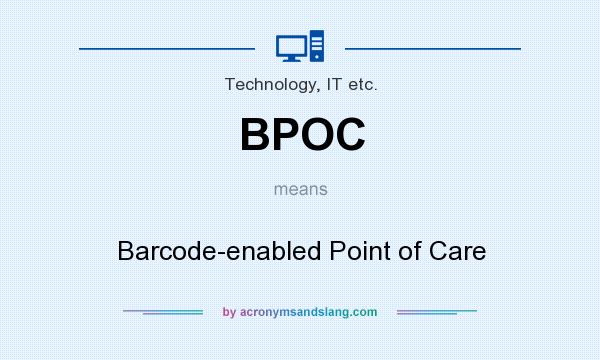 What does BPOC mean? It stands for Barcode-enabled Point of Care