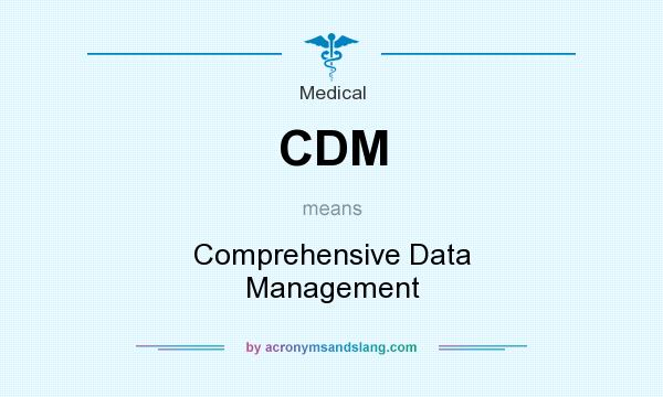 What does CDM mean? It stands for Comprehensive Data Management