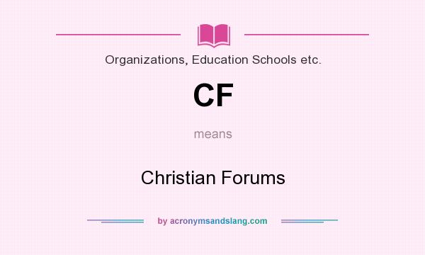 What does CF mean? It stands for Christian Forums