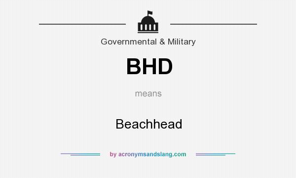 What does BHD mean? It stands for Beachhead