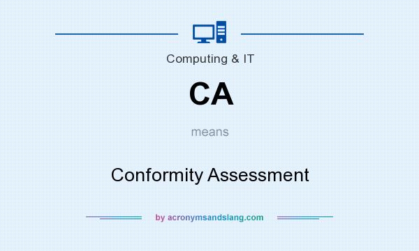 What does CA mean? It stands for Conformity Assessment