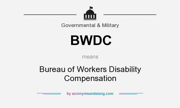 What does BWDC mean? It stands for Bureau of Workers Disability Compensation