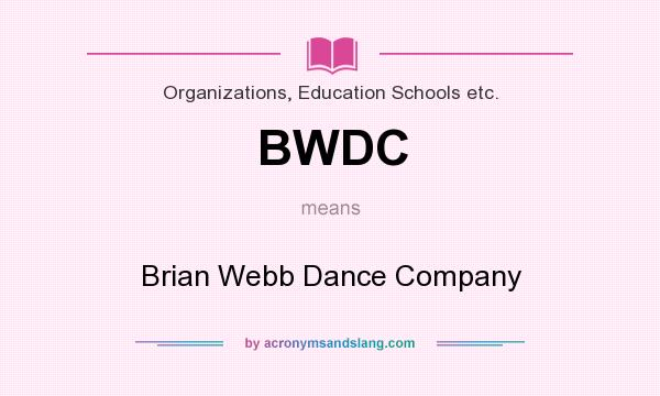 What does BWDC mean? It stands for Brian Webb Dance Company