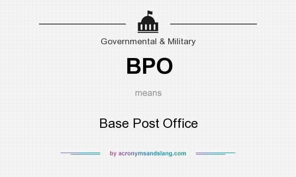 What does BPO mean? It stands for Base Post Office