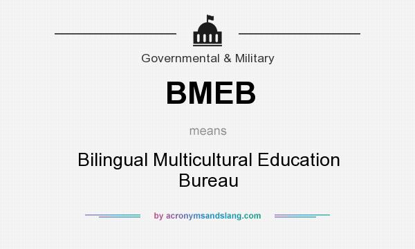 What does BMEB mean? It stands for Bilingual Multicultural Education Bureau