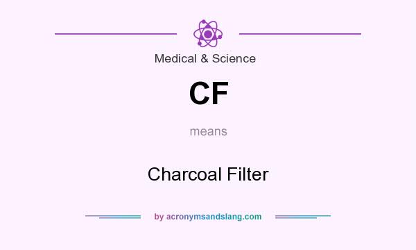 What does CF mean? It stands for Charcoal Filter