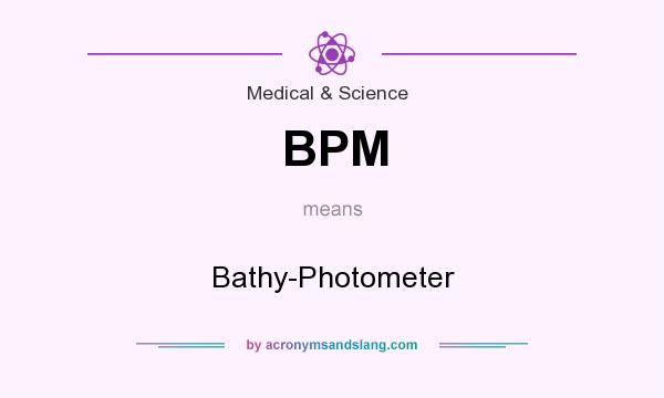 What does BPM mean? It stands for Bathy-Photometer