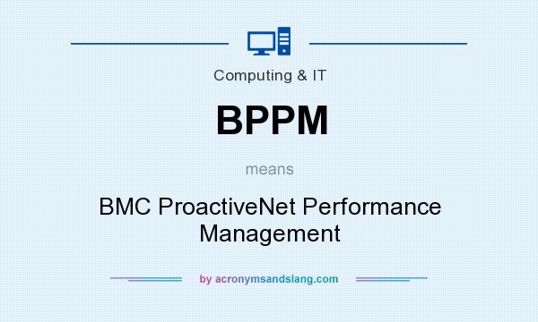 What does BPPM mean? It stands for BMC ProactiveNet Performance Management