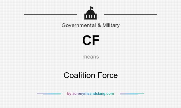 What does CF mean? It stands for Coalition Force