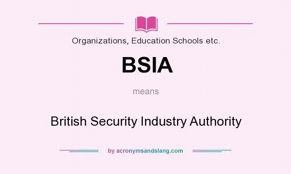 What does BSIA mean? It stands for British Security Industry Authority