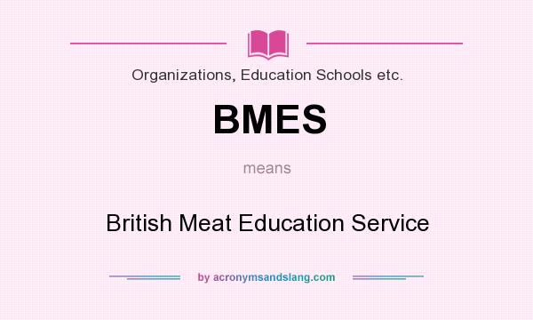 What does BMES mean? It stands for British Meat Education Service
