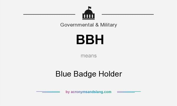 What does BBH mean? It stands for Blue Badge Holder