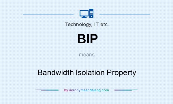 What does BIP mean? It stands for Bandwidth Isolation Property