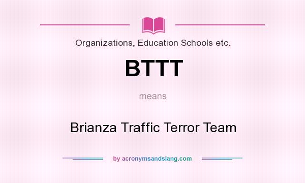 What does BTTT mean? It stands for Brianza Traffic Terror Team