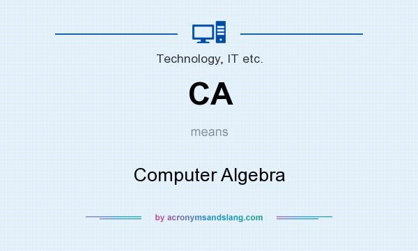 What does CA mean? It stands for Computer Algebra