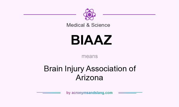 What does BIAAZ mean? It stands for Brain Injury Association of Arizona