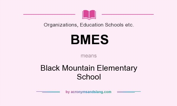 What does BMES mean? It stands for Black Mountain Elementary School