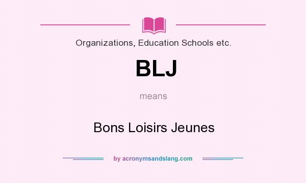 What does BLJ mean? It stands for Bons Loisirs Jeunes
