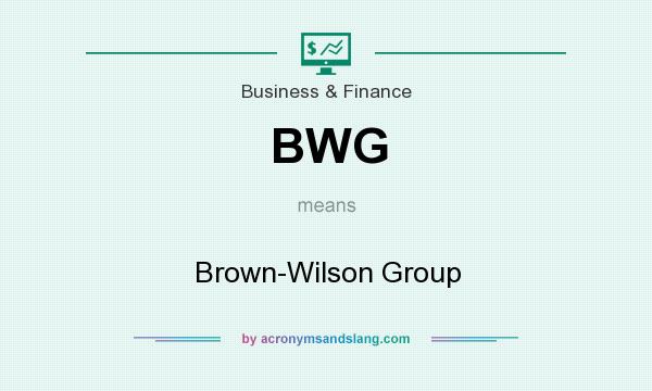 What does BWG mean? It stands for Brown-Wilson Group