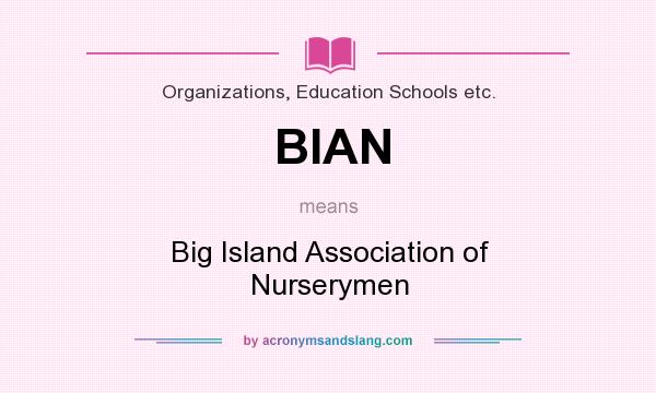 What does BIAN mean? It stands for Big Island Association of Nurserymen