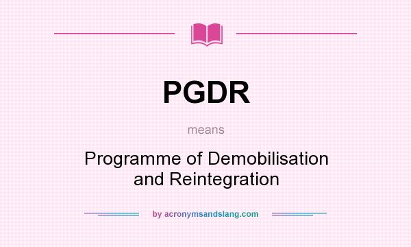 What does PGDR mean? It stands for Programme of Demobilisation and Reintegration