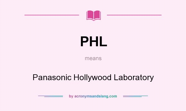What does PHL mean? It stands for Panasonic Hollywood Laboratory