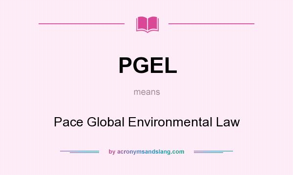 What does PGEL mean? It stands for Pace Global Environmental Law