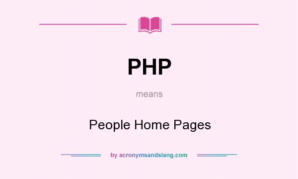 What does PHP mean? It stands for People Home Pages