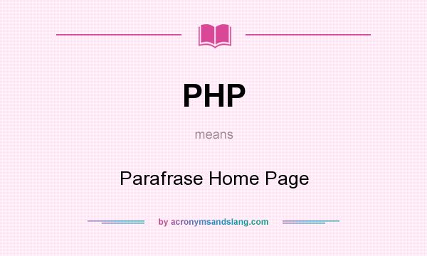 What does PHP mean? It stands for Parafrase Home Page