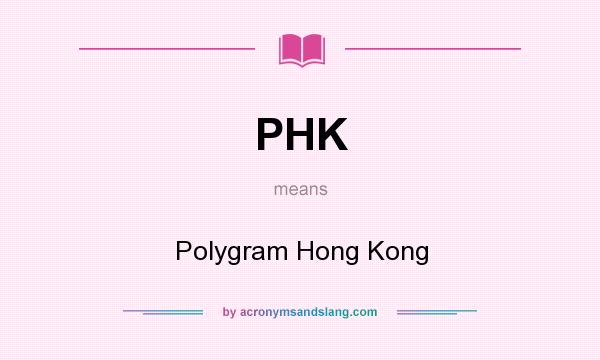 What does PHK mean? It stands for Polygram Hong Kong