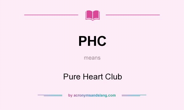 What does PHC mean? It stands for Pure Heart Club